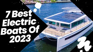 7 Best Electric Boats Of 2023 | Top 7 Electric Boats | 2023 Electric Boats Models