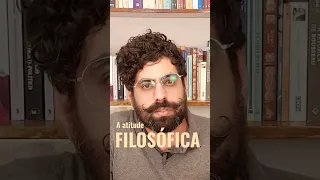 A atitude filosófica |#ELOGIODAFILOSOFIA| #filosofia