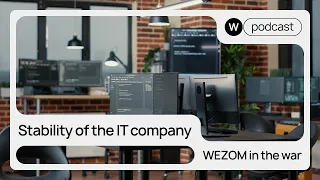 Stability of the IT company WEZOM in the war - #Podcast WEZOM001
