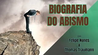 Biografia do Abismo | com Felipe Nunes & Thomas Traumann | 207