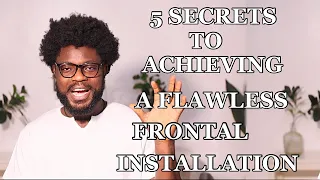 5 SECRETS IN ACHEIVING A FLAWLESS FRONTAL INSTALLATION