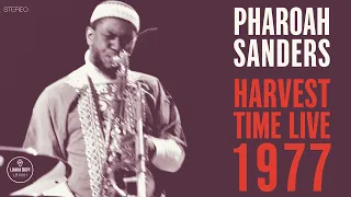 Pharoah Sanders – Harvest Time Live 1977 – Willisau (Official Audio)