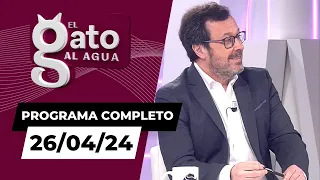 El Gato al Agua | 26/04/24