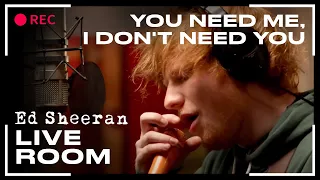 Ed Sheeran - You Need Me, I Don't Need You | LIVE