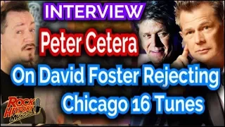 Peter Cetera On David Foster Rejected Tunes From Chicago 16 - Interview #7