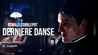 Oswald Cobblepot | derniere danse