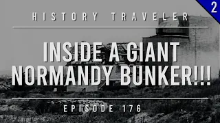 Inside a GIANT Normandy Bunker!!! | History Traveler Episode 176