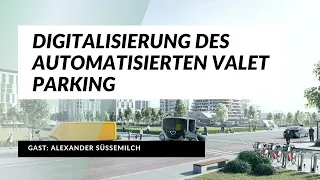 #15 Die drei wichtigsten Digitalisierungskomponenten für das automatisierte Valet Parking