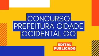 EDITAL PUBLICADO PREFEITURA CIDADE OCIDENTAL GO 😃
