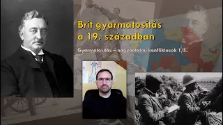 Brit gyarmatosítás a 19. században -  Gyarmatosítás - nagyhatalmi konfliktusok 1/5.