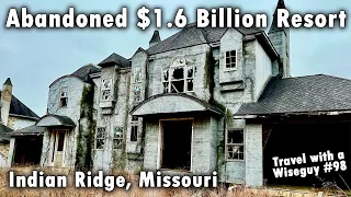Abandoned $1.6 Billion Indian Ridge Resort - Near Branson, Missouri