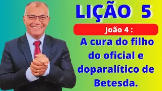 Lição 5: A cura do filho do oficial e do paralítico de Betesda. EBD PECC - IEADAM