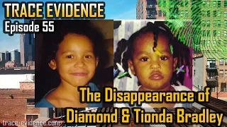 Trace Evidence - 055 - The Disappearance of Diamond & Tionda Bradley