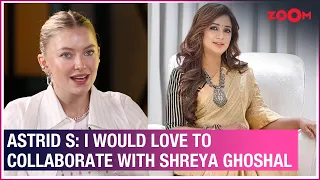 Astrid S on collaborating with singer Asim Azhar, wanting to work with Shreya Ghoshal, Dua Lipa