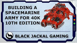 Building a Space Marine Army for 10th Edition Warhammer 40k