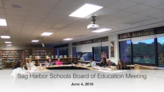 2018-06-04 Sag Harbor Schools Board of Education Meeting