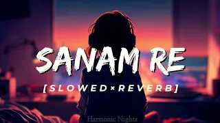 Sanam Re ~ Lofi(Slowed × Reverb) 😌😌😌 by Arijit Singh #lofihiphop #sanamre #arijitsingh