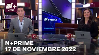 N+Prime - Programa Completo: 17 de noviembre 2022