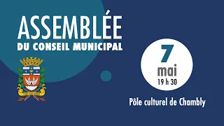 Assemblée du conseil municipal Ville de Chambly du 7 mai 2024 à 19h30