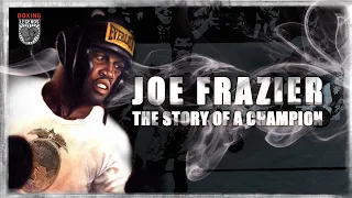 JOE Smokin' FRAZIER | The Story Of A Champion | Documentary