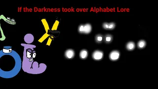 If the Darkness took over Alphabet Lore (Full Version)(Part 1)