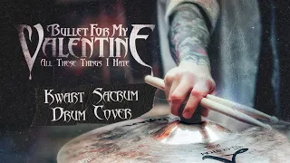 Bullet For My Valentine - All These Things I Hate | Kwart Sacrum (Drum Cover)
