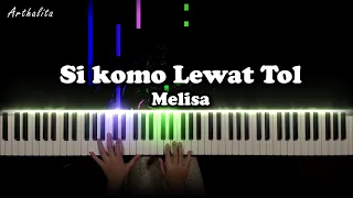 Si komo Lewat Tol  (Melisa) - Piano Cover // Arthalita