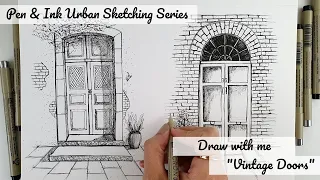 Pen & Ink Urban Sketching Series | Vintage Doors | Draw with me