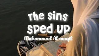 The Sins | Sped up | Muhammad Al muqit 🤍