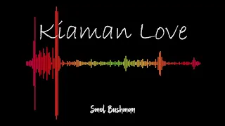 Kiaman Love - Smol Bushman (2019)