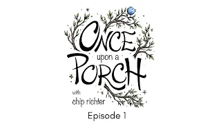 Once Upon a Porch   Episode 1