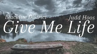 Blacklite District - Give Me Life ft. Judd Hoos (Lyric Video)