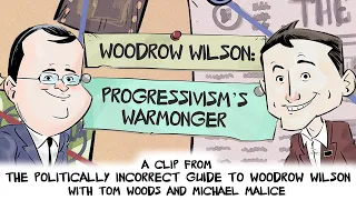 Woodrow Wilson: Progressivism's Warmonger | Politically Incorrect Guide to Woodrow Wilson