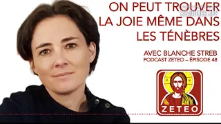 Zeteo #48 : Blanche Streb : On peut trouver la joie même dans les ténèbres