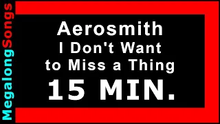 Aerosmith - I Don't Want to Miss a Thing (Armageddon Theme Song) 🔴 [15 MINUTE LOOP] ✔️