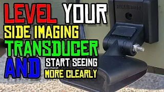 How To Level a Side Imaging Transducer (EASY Way to Get BETTER Images)