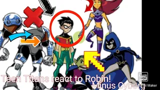 Teen Titans react to Robin (not Teen Titans GO!!)