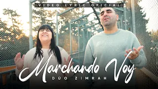 Dúo Zimrah - Marchando Voy (Video Lyric Oficial)