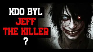 Kdo byl JEFF THE KILLER?