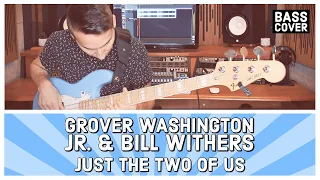 GROVER WASHINGTON JR. & BILL WITHERS - JUST THE TWO OF US [Bass Cover]