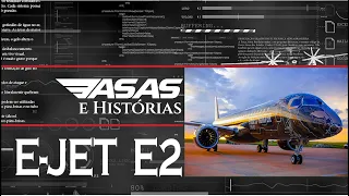ASAS E HISTÓRIAS: EMBRAER E-JET E2 #39