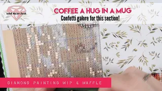 Coffee A Hug in a Mug WIP & Waffle/Chat | Diamond Painting