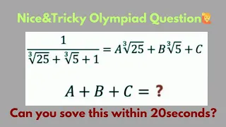 1/(∛25+∛5+1) = A∛25+B∛5+C THEN A+B+C=? Nice&Tricky Olympiad Question |Can you solve this within 20s|