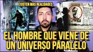 EL HOMBRE QUE VIENE DE UN UNIVERSO PARALELO (¿Hay más realidades?)