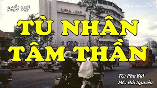 Tù Nhân Tâm Thần | Hồi Ký Miền Nam VN | Hồi Ký Miền Nam