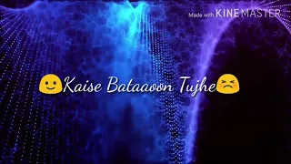 Kaise Bataaoon(3g)- Song Lyrics