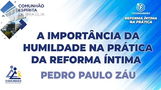 LIVE | A IMPORTÂNCIA DA HUMILDADE NA PRÁTICA DA REFORMA ÍNTIMA - Pedro Paulo Záu