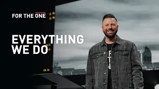 Everything We Do | Chad Fisher | For the One