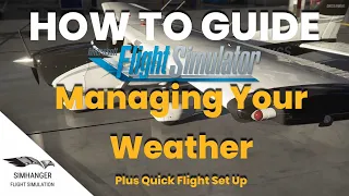 HOW TO GUIDE | MSFS | Managing Your Weather