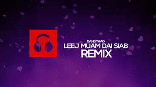 Dang Thao - Leej Maum Dai Siab (DJPeter Remix)  | REMIX // DANCE | 🎵